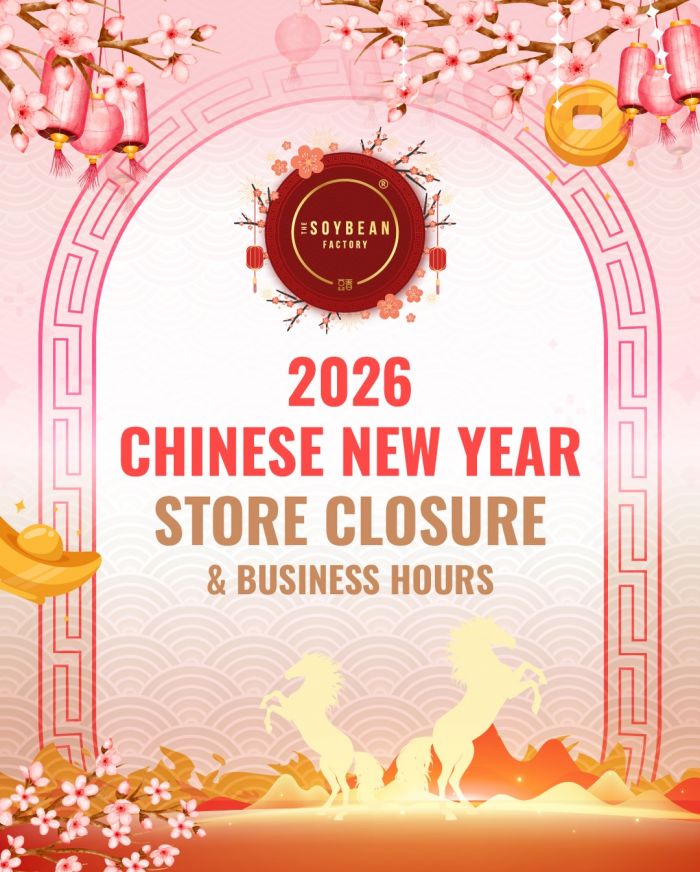 The Soybean Factory CNY Opening Hours & Store Closure Schedule | 16-20 Feb 2026 The Soybean Factory CNY Opening Hours & Store Closure Schedule | 16-20 Feb 2026