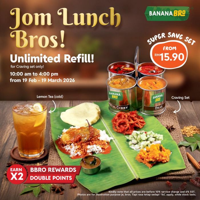 BananaBro Lunch Promotion: Unlimited Refill Craving Set | 19 Feb - 19 Mar 2026 BananaBro Lunch Promotion: Unlimited Refill Craving Set | 19 Feb - 19 Mar 2026