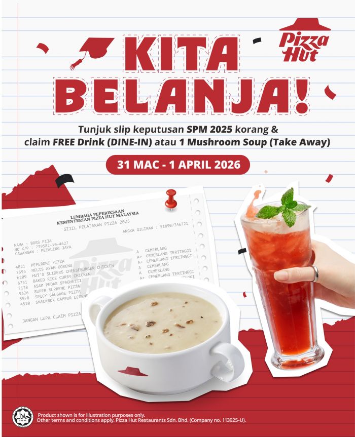 Pizza Hut SPM Result Promotion: Kita Belanja! - FREE Drink or Mushroom Soup | 31 Mar - 1 Apr 2026 Pizza Hut SPM Result Promotion: Kita Belanja! - FREE Drink or Mushroom Soup | 31 Mar - 1 Apr 2026