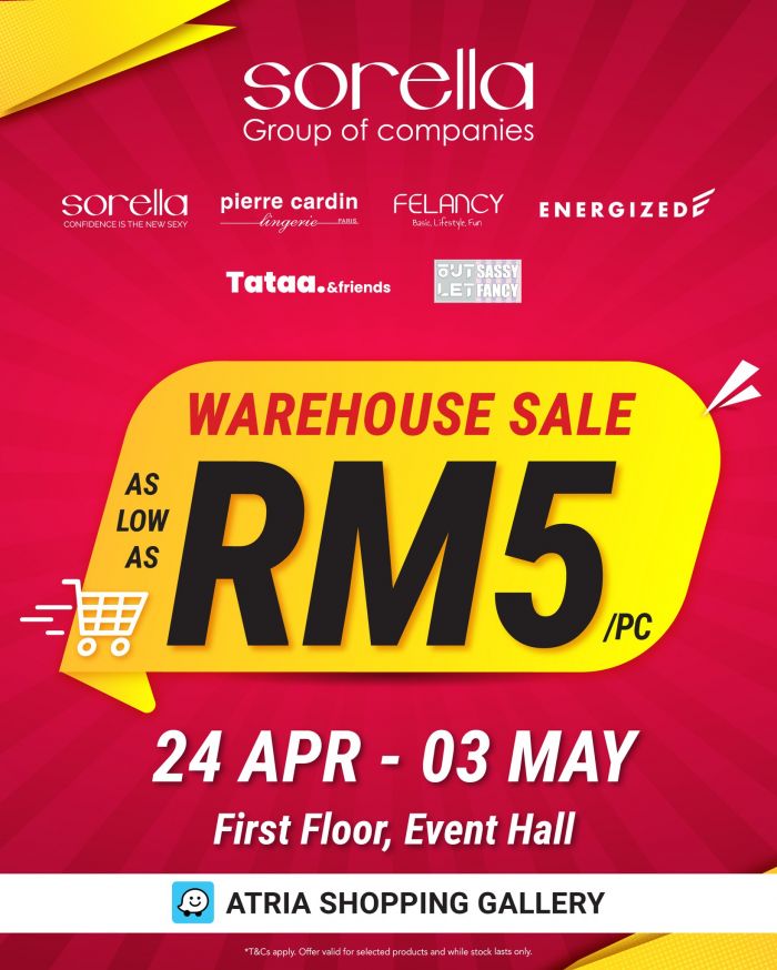 Sorella Warehouse Sale: End Season Clearance - As Low As RM5/pc | 24 Apr - 3 May 2026 Sorella Warehouse Sale: End Season Clearance - As Low As RM5/pc | 24 Apr - 3 May 2026