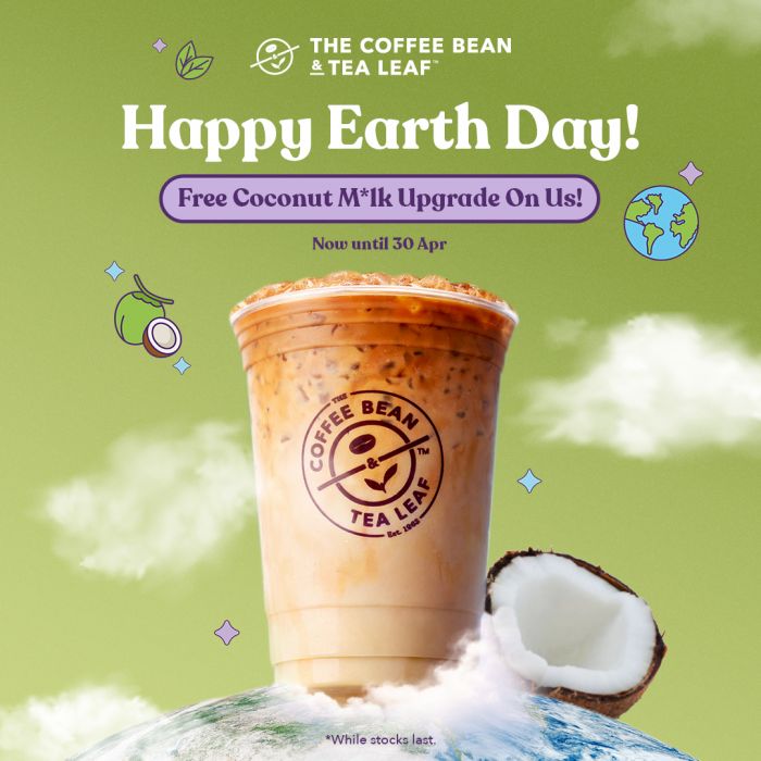 The Coffee Bean & Tea Leaf Earth Day Promotion: Free Coconut Milk Upgrade | 25 March - 30 April 2026 The Coffee Bean & Tea Leaf Earth Day Promotion: Free Coconut Milk Upgrade | 25 March - 30 April 2026