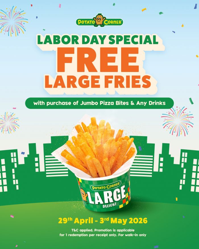 Potato Corner Labour Day Promotion: Labor Day Special - FREE Large Fries | 29 Apr - 3 May 2026 Potato Corner Labour Day Promotion: Labor Day Special - FREE Large Fries | 29 Apr - 3 May 2026