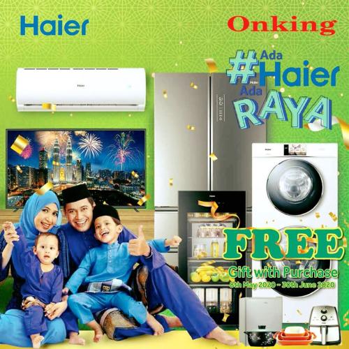 Onking Haier Raya Promotion (8 May 2020 - 30 Jun 2020)