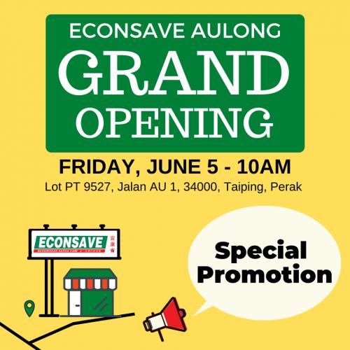 Econsave Aulong Grand Opening Promotion (5 Jun 2020 - 21 Jun 2020)