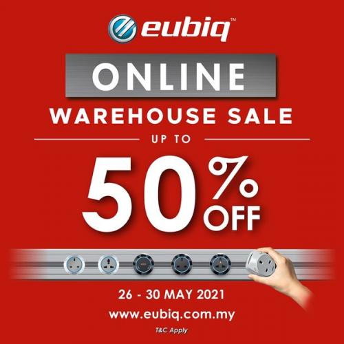 Eubiq Online Warehouse Sale Discount Up To 50% (26 May 2021 - 30 May 2021)
