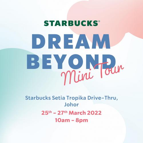 Starbucks Setia Tropika Dream Beyond Mini Tour Promotion (25 Mar 2022 - 27 Mar 2022)