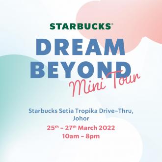 Starbucks Setia Tropika Dream Beyond Mini Tour Promotion (25 March 2022 - 27 March 2022)