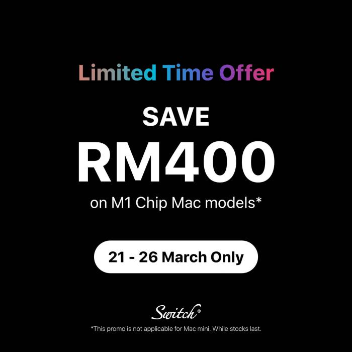 Switch Mac Promotion (valid until 26 Mar 2022)