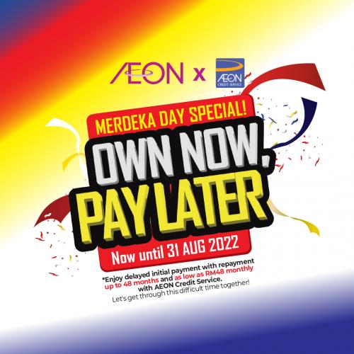 AEON x AEON Credit Service Merdeka Own Now Pay Later Promotion (valid until 31 Aug 2022) AEON x AEON Credit Service Merdeka Own Now Pay Later Promotion (valid until 31 Aug 2022)