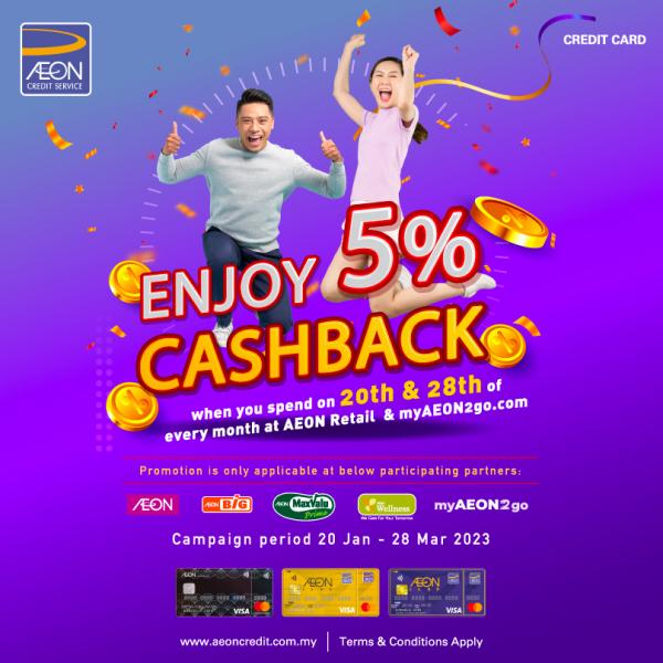 AEON Credit Card AEON BiG 5% Cashback Promotion (20th & 28th of Every Month) AEON Credit Card AEON BiG 5% Cashback Promotion (20th & 28th of Every Month)