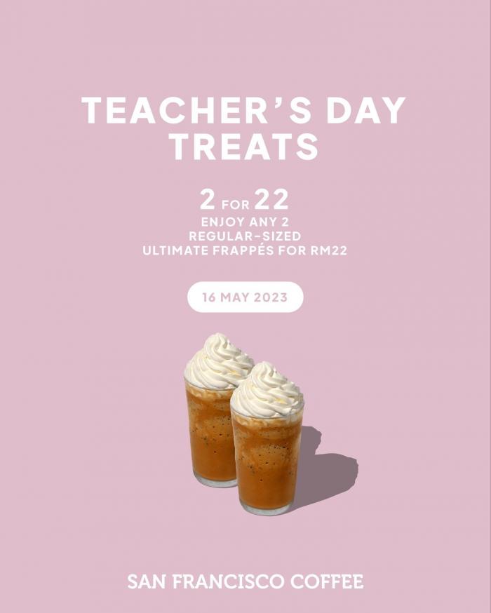 San Francisco Coffee Teacher’s Day Promotion 2 for RM22 (16 May 2023)