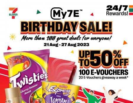 7-Eleven My7E Birthday Sale Up To 50% OFF (21 August 2023 - 27 August 2023)