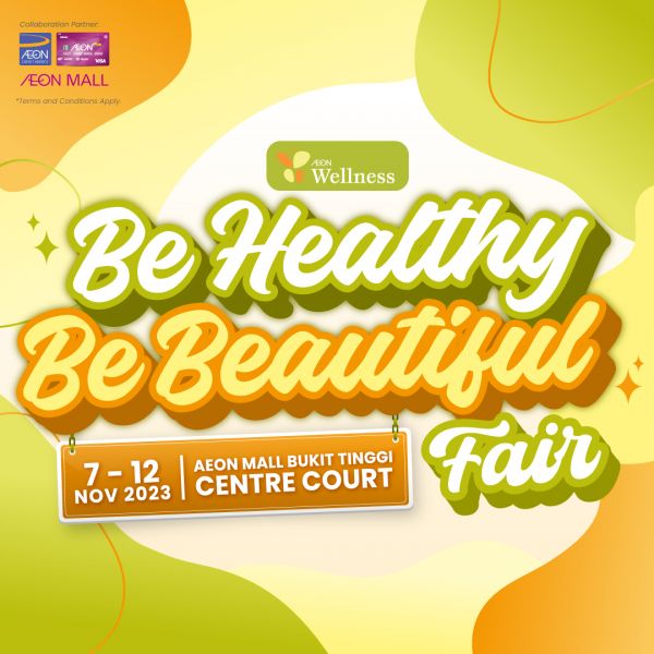 AEON Wellness Be Healthy Be Beautiful Fair at AEON Mall Bukit Tinggi from 7 Nov 2023 until 12 Nov 2023 AEON Wellness Be Healthy Be Beautiful Fair at AEON Mall Bukit Tinggi from 7 Nov 2023 until 12 Nov 2023