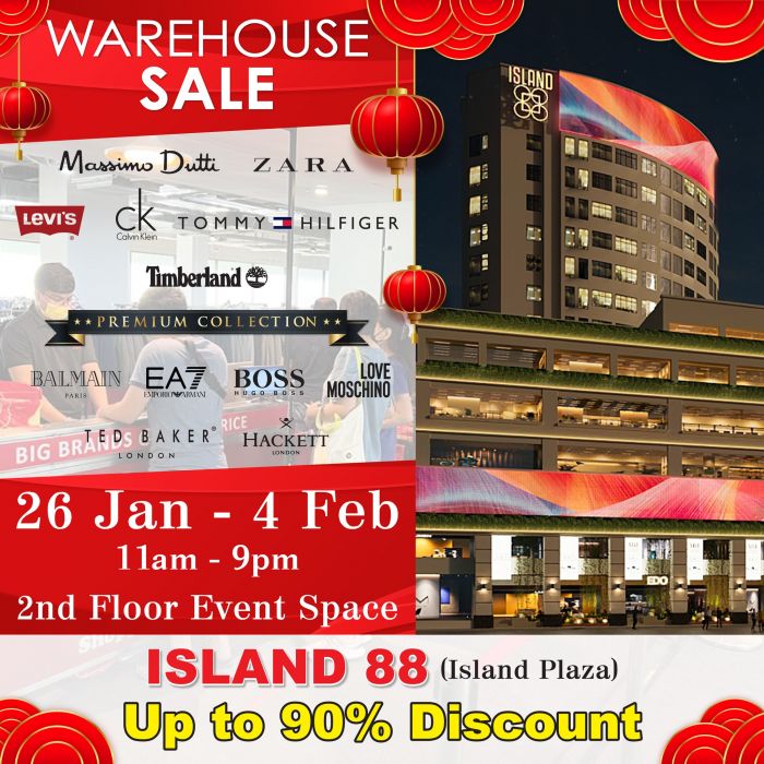 Warehouse Clearance Sale at Island 88 (Island Plaza) Up to 90% Off (26 Jan 2024 - 4 Feb 2024) Warehouse Clearance Sale at Island 88 (Island Plaza) Up to 90% Off (26 Jan 2024 - 4 Feb 2024)