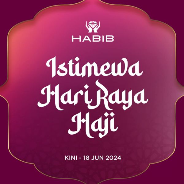 HABIB Hari Raya Haji Sale: Enjoy Special Discounts Until 18 June 2024 HABIB Hari Raya Haji Sale: Enjoy Special Discounts Until 18 June 2024