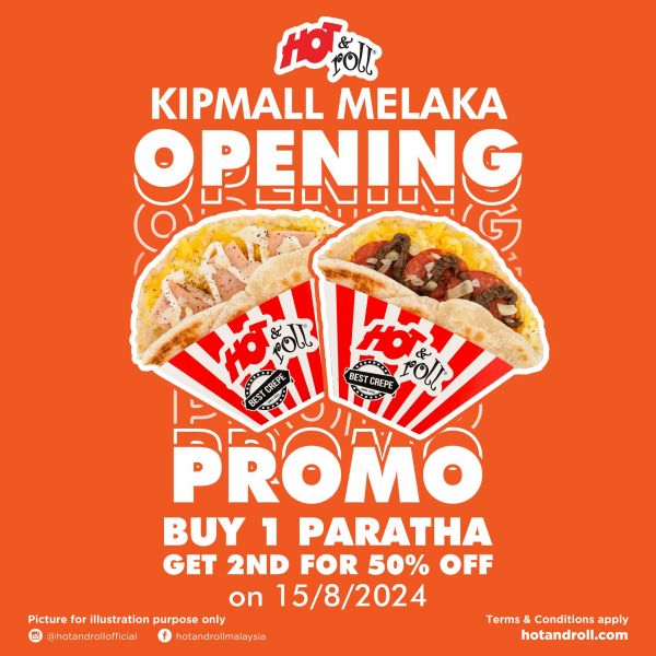 Hot & Roll KIPMall Melaka Grand Opening: Buy 1 Paratha, Get 2nd at 50% Off (15 August 2024) Hot & Roll KIPMall Melaka Grand Opening: Buy 1 Paratha, Get 2nd at 50% Off (15 August 2024)