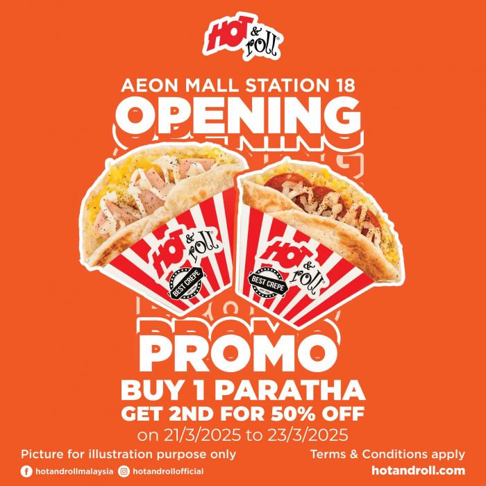Hot & Roll AEON Station 18 Opening Promotion – Buy 1 Paratha, Get 2nd at 50% Off (21-23 Mar 2025) Hot & Roll AEON Station 18 Opening Promotion – Buy 1 Paratha, Get 2nd at 50% Off (21-23 Mar 2025)