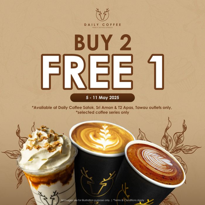 Exclusive Deal for Sri Aman, Satok & Tawau: Daily Coffee Buy 2 FREE 1 Promotion! (5-11 May 2025) Exclusive Deal for Sri Aman, Satok & Tawau: Daily Coffee Buy 2 FREE 1 Promotion! (5-11 May 2025)