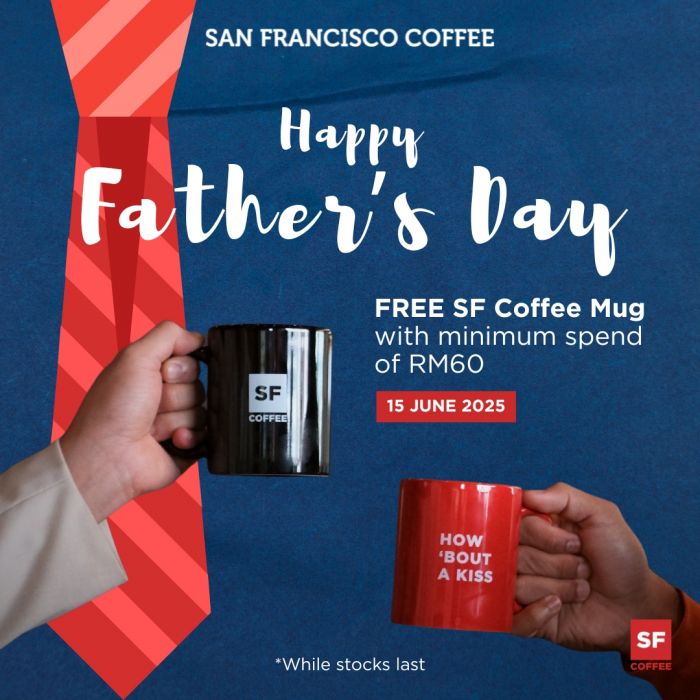 San Francisco Coffee Father's Day: FREE Mug with RM60 Spend (15 June 2025) San Francisco Coffee Father's Day: FREE Mug with RM60 Spend (15 June 2025)