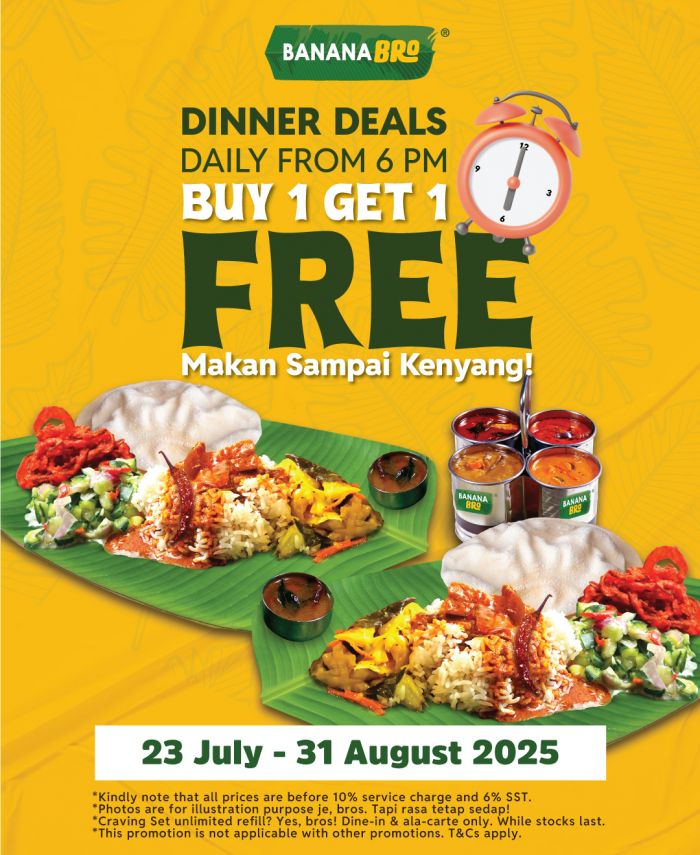 BananaBro Buy 1 Free 1 Dinner Promotion (23 July – 31 August 2025) – Enjoy Unlimited Craving Sets Every Night! BananaBro Buy 1 Free 1 Dinner Promotion (23 July – 31 August 2025) – Enjoy Unlimited Craving Sets Every Night!