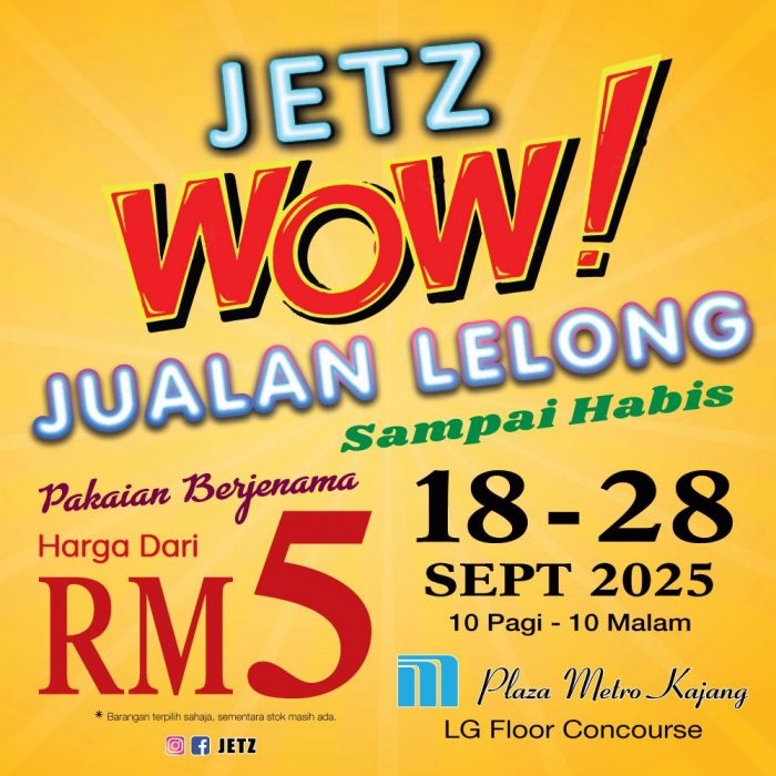 JETZ Warehouse Sale: WOW Jualan Lelong Plaza Metro Kajang | 18-28 Sep 2025 JETZ Warehouse Sale: WOW Jualan Lelong Plaza Metro Kajang | 18-28 Sep 2025