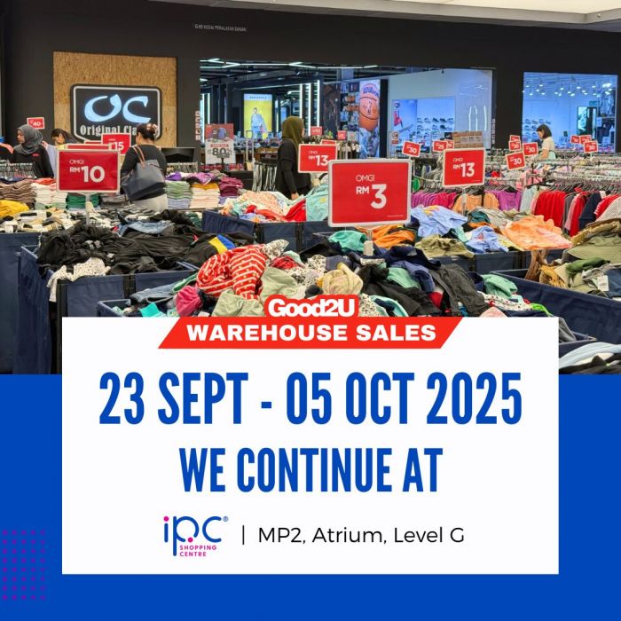 Good2U Warehouse Sale IPC Shopping Centre: Clothes from RM3 + RM10 Voucher | 23 Sep – 5 Oct 2025 Good2U Warehouse Sale IPC Shopping Centre: Clothes from RM3 + RM10 Voucher | 23 Sep – 5 Oct 2025