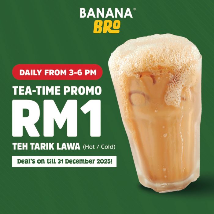 BananaBro Tea-Time Promotion: RM1 Teh Tarik Lawa | Until 31 Dec 2025 BananaBro Tea-Time Promotion: RM1 Teh Tarik Lawa | Until 31 Dec 2025