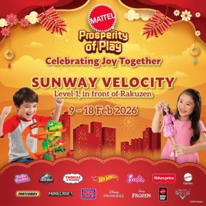 Mattel Prosperity of Play at Sunway Velocity Mall: Activities & Free Gifts | 9-18 February 2026