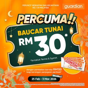 Guardian Raya Promotion: Free RM30 Cash Voucher | 25 Feb - 3 Mar 2026