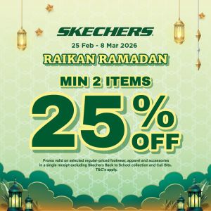 Skechers Ramadan & Raya Sale: Raikan Ramadan | 25 Feb - 8 Mar 2026