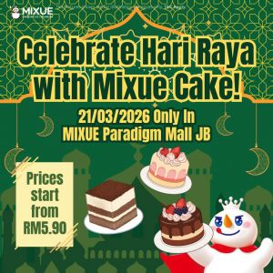 MIXUE Cake Menu @ Paradigm Mall JB: RM5.90 Mini Cakes | 21 March 2026