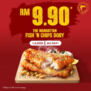 The Manhattan FISH MARKET Promo: April Fools Deal - RM9.90 Fish 'N Chips Dory | April 2026