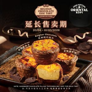 Oriental Kopi Egg Tart Menu: Belgian Chocolate Egg Tart - Extended Availability | 20 April - 10 May 2026