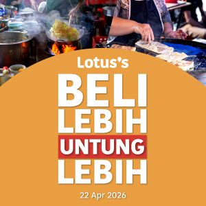 Lotus's Promotion: Beli Lebih Untung Lebih - Buy More Save More for Bulk Deals | 22 Apr - 5 May 2026
