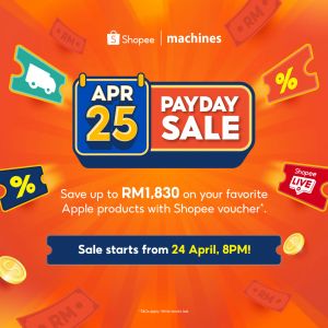 Machines Shopee Payday Sale: Apple Products Promo - Save up to RM1,830 | 24 Apr 2026 Onwards