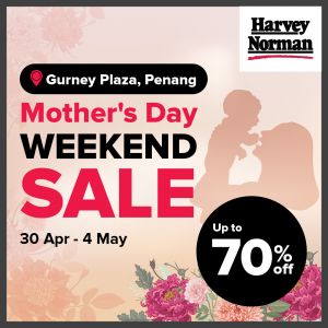 Harvey Norman Promo: Gurney Plaza Mother's Day Weekend Sale - Up to 70% OFF | 30 Apr - 4 May 2026