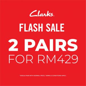 Clarks Mitsui Outlet Park Sale: Flash Sale - 2 Pairs for RM429 | 1-3 May 2026