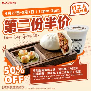 B.O.D Labour Day Promotion: Exclusive Workers Offer - 50% OFF Second Set Meal | 27 April - 3 May 2026