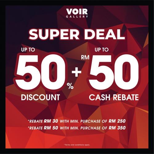 Voir Gallery Super Deal Sale Up To 50% Discount + Up To RM50 Rebate