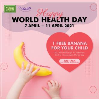 Village Grocer World Health Day Promotion FREE Bananas (7 April 2021 - 11 April 2021)