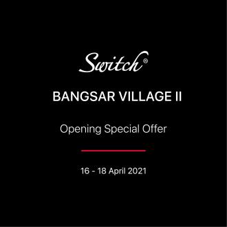 Switch Bangsar Village II Opening Promotion (16 Apr 2021 - 18 Apr 2021)