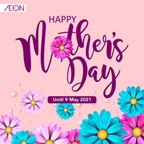 AEON Mother's Day Promotion (valid until 9 May 2021)