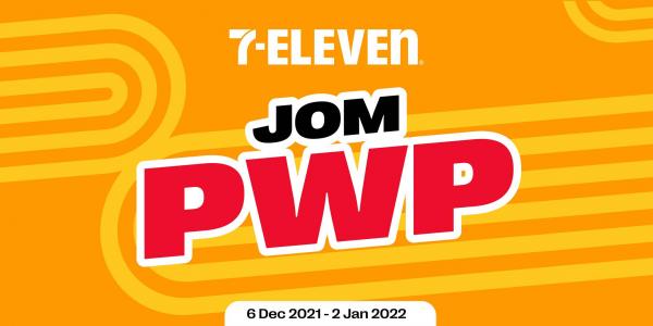 7 Eleven Jom PWP Promotion (6 December 2021 - 2 January 2022)