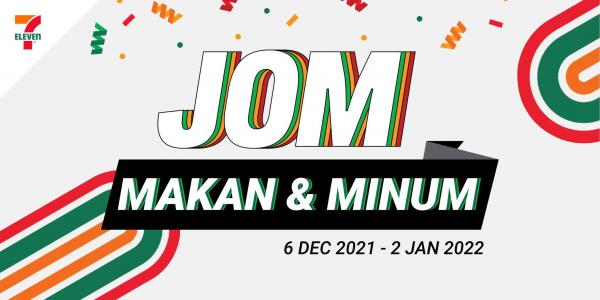 7 Eleven Jom Makan & Minum Promotion (6 December 2021 - 2 January 2022)