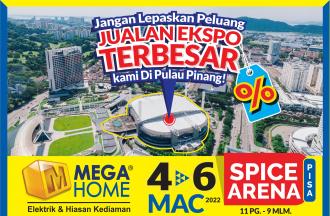 Megahome Sales at Spice Arena Penang (4 March 2022 - 6 March 2022)