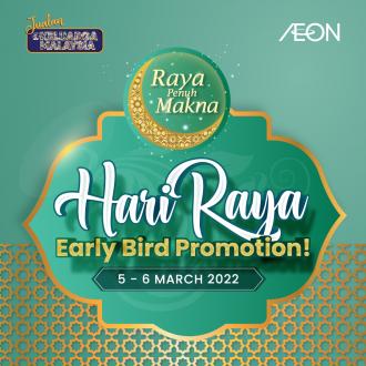 AEON Hari Raya Early Bird Promotion (5 March 2022 - 6 March 2022)