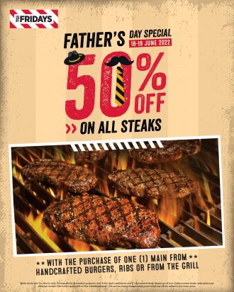 TGI Fridays Father's Day 50% OFF On All Steaks Promotion (18 June 2022 - 19 June 2022)