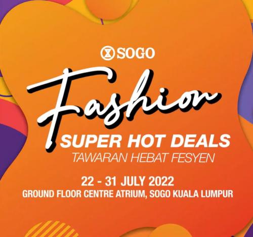 SOGO Fashion Super Hot Deals Promotion (22 July 2022 - 31 July 2022)