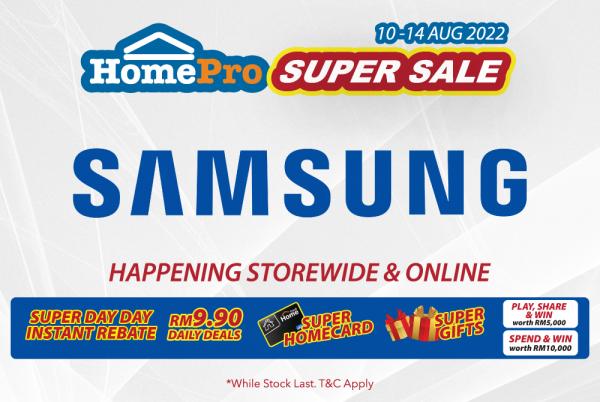 HomePro Samsung Super Sale (10 August 2022 - 14 August 2022)