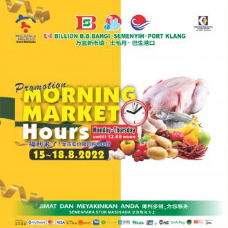 BILLION Morning Market Promotion at Bandar Baru Bangi, Semenyih and Port Klang (15 August 2022 - 18 August 2022)